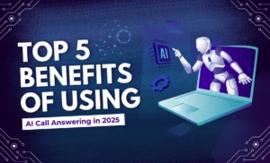 Top 5 Benefits of Using AI Call Answering in 2025