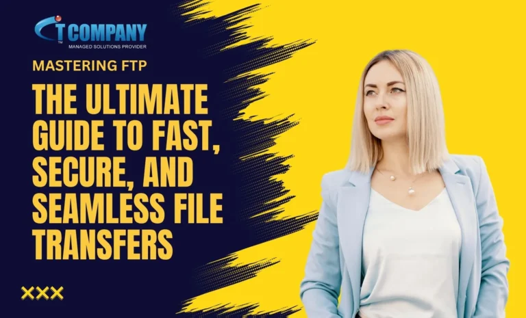 Mastering FTP: The Ultimate Guide to Fast, Secure, and Seamless File Transfers