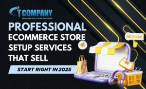 Professional eCommerce Store Setup Services That Sell: Start Right in 2025