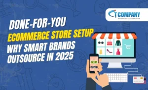 Done-For-You eCommerce Store Setup: Why Smart Brands Outsource in 2025
