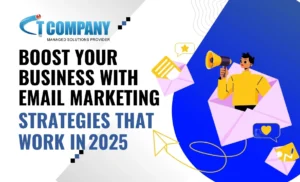 Boost Your Business with Email Marketing: Strategies That Work in 2025