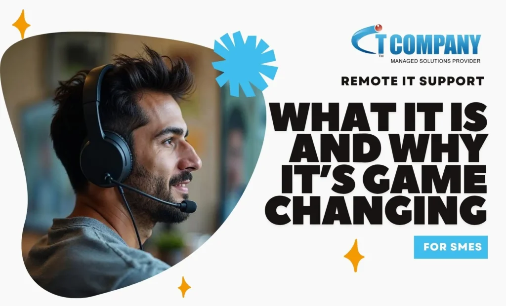 Remote IT Support: What It Is and Why It’s Game-Changing for SMEs
