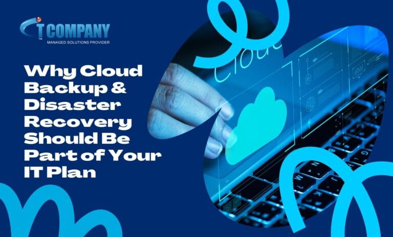 Why Cloud Backup & Disaster Recovery Should Be Part of Your IT Plan