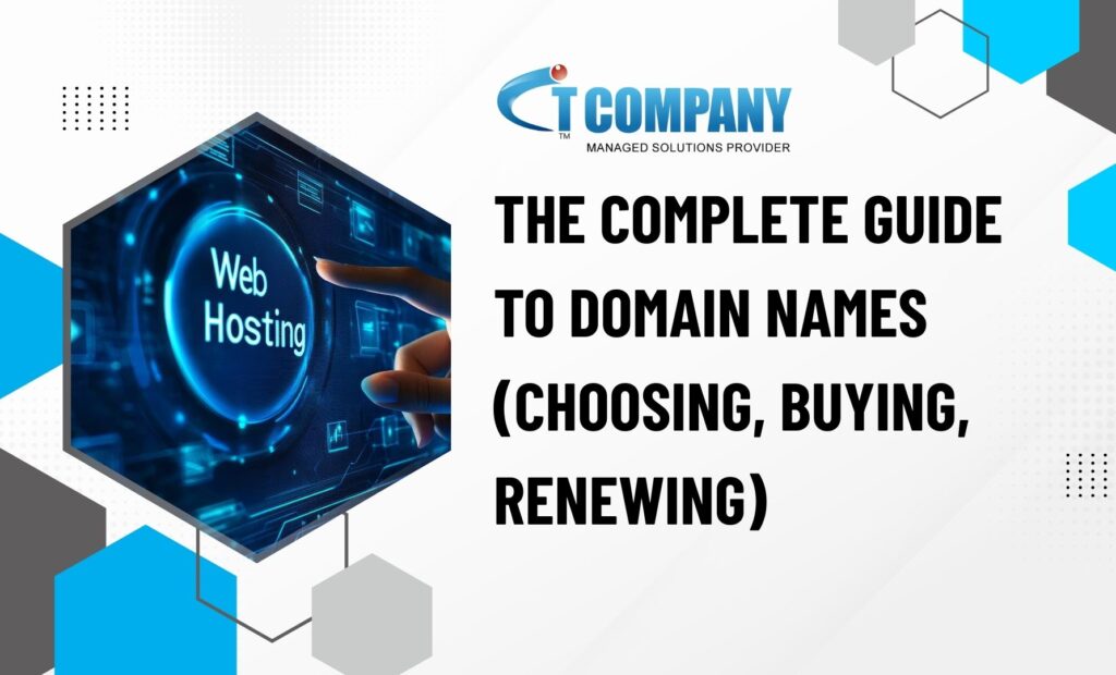 The Complete Guide to Domain Names (Choosing, Buying, Renewing)