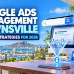 Google Ads management Townsville lead strategies