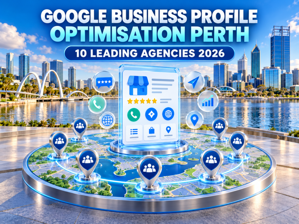 Google Business Profile Optimisation Perth: 10 Leading Agencies 2026